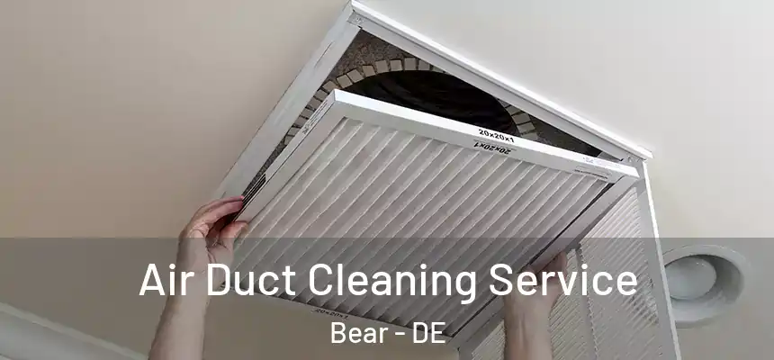 Air Duct Cleaning Service Bear - DE