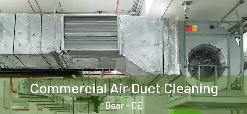 Commercial Air Duct Cleaning Bear - DE