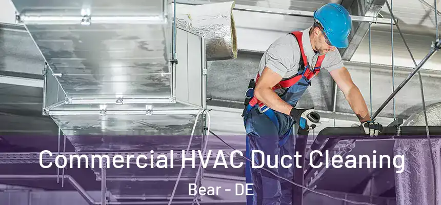  Commercial HVAC Duct Cleaning Bear - DE