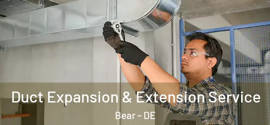  Duct Expansion & Extension Service Bear - DE