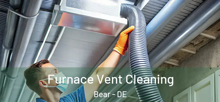  Furnace Vent Cleaning Bear - DE