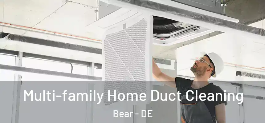  Multi-family Home Duct Cleaning Bear - DE