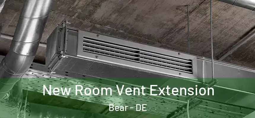  New Room Vent Extension Bear - DE