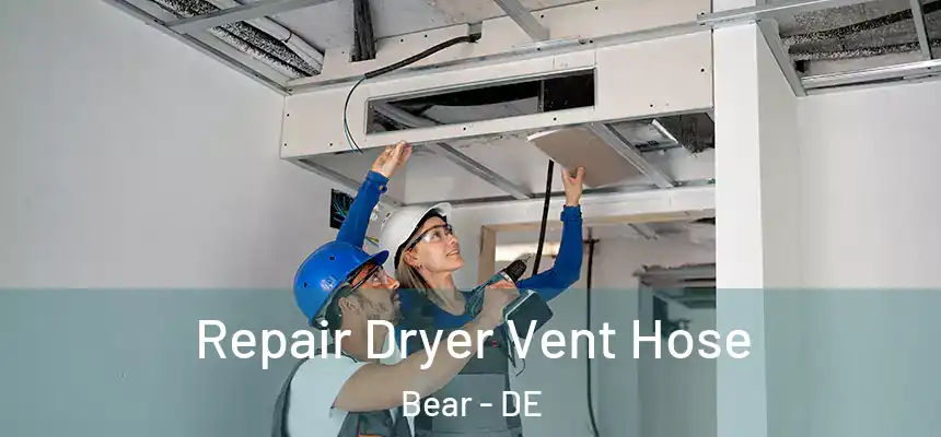  Repair Dryer Vent Hose Bear - DE
