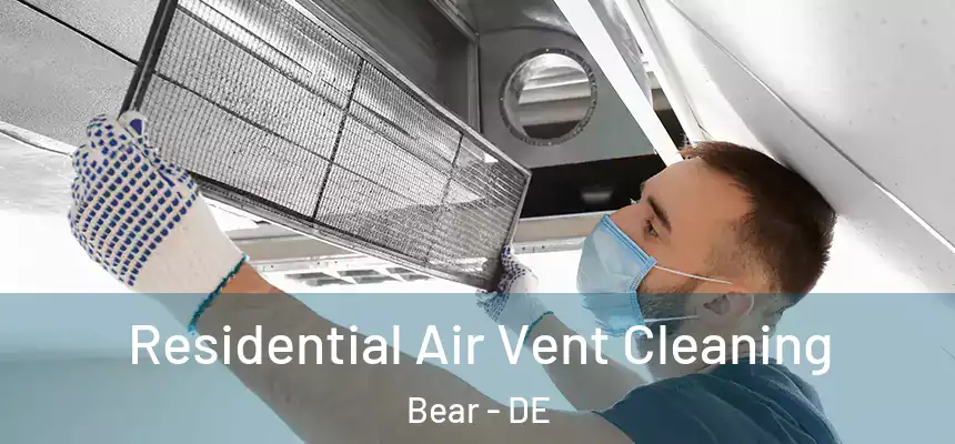  Residential Air Vent Cleaning Bear - DE